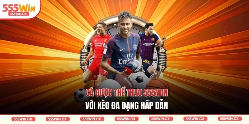 Cá cược thể thao 555WIN với kèo đa dạng hấp dẫn